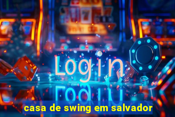 casa de swing em salvador